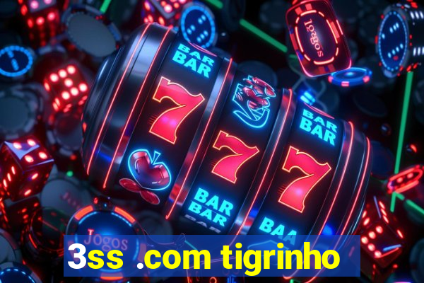 3ss .com tigrinho